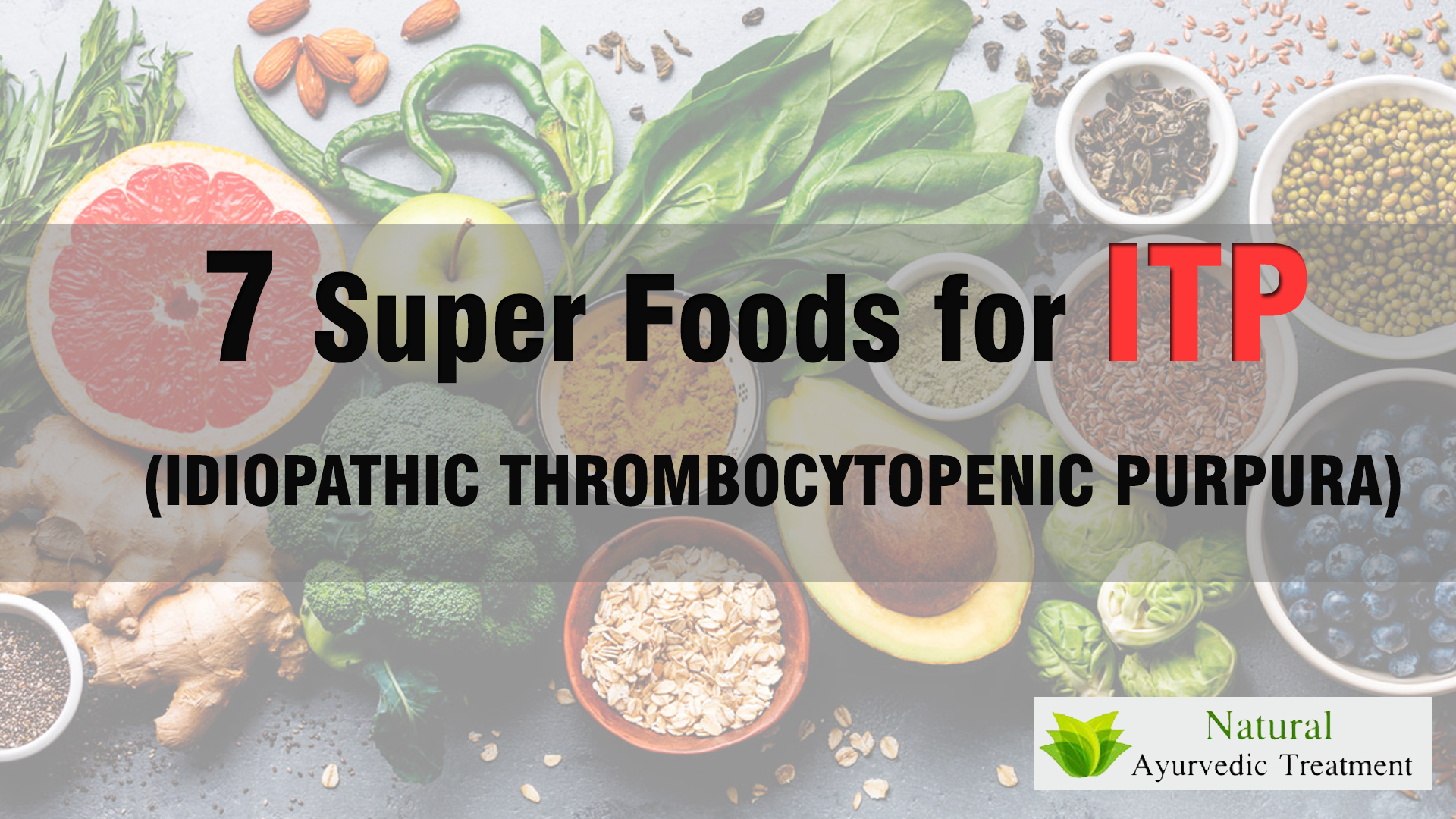 7 Superfoods for Idiopathic Thrombocytopenic Purpura (ITP)